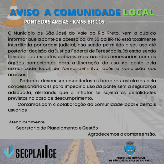 Aviso à Comunidade Local e demais Municípes -  Ponte das Areias – Acesso ao Km 55 da BR-116