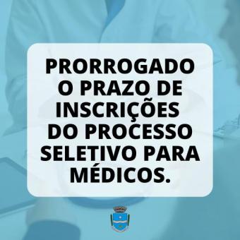 PRORROGADO O PRAZO DE INSCRIÇÕES DO PROCESSO SELETIVO PARA MÉDICOS