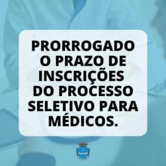 PRORROGADO O PRAZO DE INSCRIÇÕES DO PROCESSO SELETIVO PARA MÉDICOS