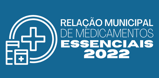 RELAÇÃO MUNICIPAL DE MEDICAMENTOS ESSENCIAIS 2022